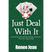 Just Deal With It: Interesting Stories and Entertaining Anecdotes From The Casino Floor