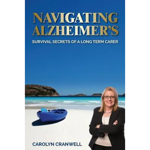 Navigating Alzheimer's: Survival Secrets of a Long Term Carer