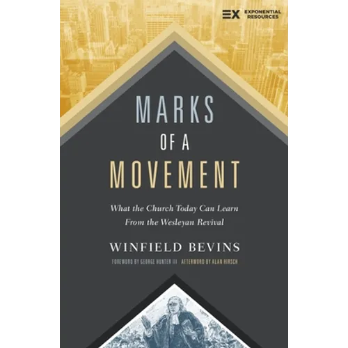 Marks of a Movement: What the Church Today Can Learn from the Wesleyan Revival