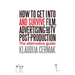 How to Get Into and survive Film, Advertising and TV Post-Production - The Alternative Guide