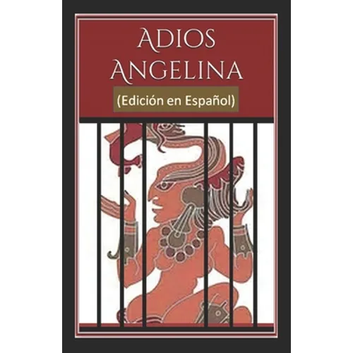 Adiós Angelina: (Edición en Español)