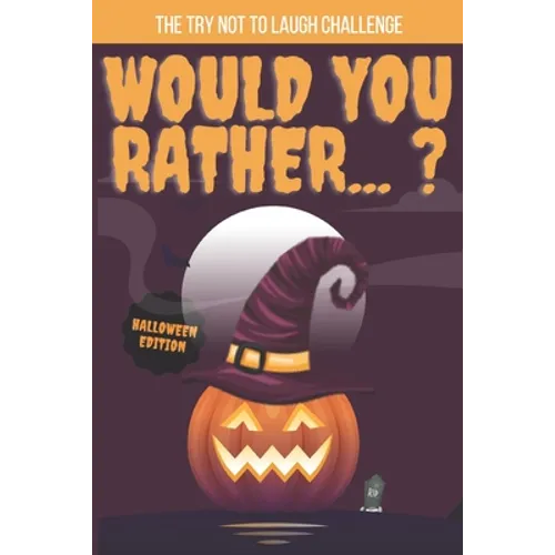 The Try Not to Laugh Challenge -Would You Rather...? Halloween Edition: Interactive Question Game Book for Boys, gift for kids.