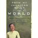 From My Jamaican Gully To The World
