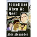 Sometimes When We Meet
