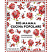 Big Mamma Cucina Popolare: Contemporary Italian Recipes