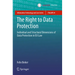 The Right to Data Protection: Individual and Structural Dimensions of Data Protection in EU Law
