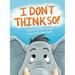 I Don't Think So!