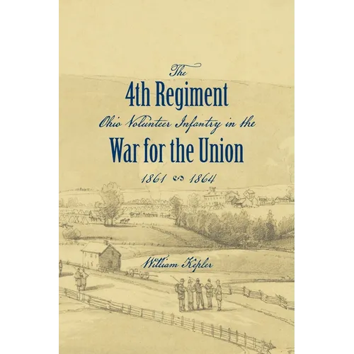 History of the Three Months' and Three Years' Service From April 16th, 1861, to June 22d, 1864, of the Fourth Regiment Ohio Volunteer Infantry in the