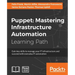 Puppet: Gain key skills to manage your IT infrastructure and succeed with everyday IT automation