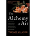 The Alchemy of Air: A Jewish Genius, a Doomed Tycoon, and the Scientific Discovery That Fed the World But Fueled the Rise of Hitler