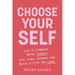 Choose Your Self: How to Embrace Being Single, Heal Core Wounds, and Build a Life You Love