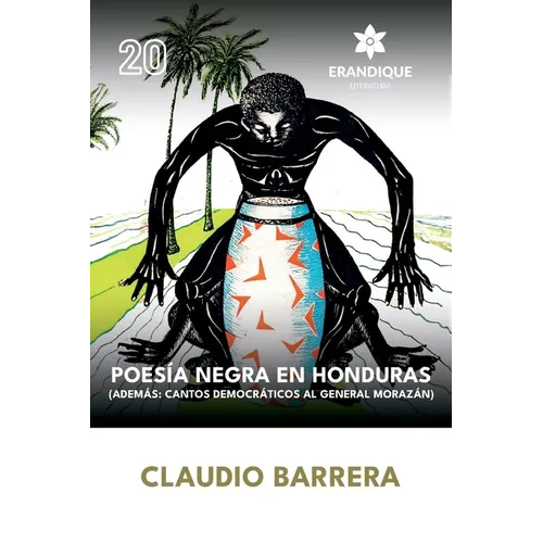 Poesía Negra en Honduras (Además: Cantos Democráticos al General Morazán)