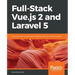 Full-Stack Vue.js 2 and Laravel 5: Bring the frontend and backend together with Vue, Vuex, and Laravel