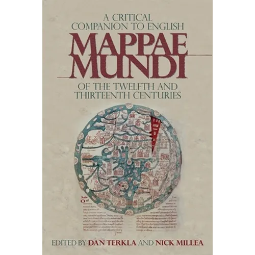 A Critical Companion to English Mappae Mundi of the Twelfth and Thirteenth Centuries