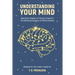 Understanding Your Mind: Rewritten chapters of Thomas Troward's "The Edinburgh Lectures on Mental Science"