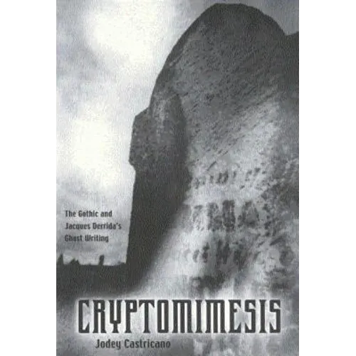 Cryptomimesis: The Gothic and Jacques Derrida's Ghost Writing