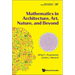 Mathematics in Architecture, Art, Nature, and Beyond