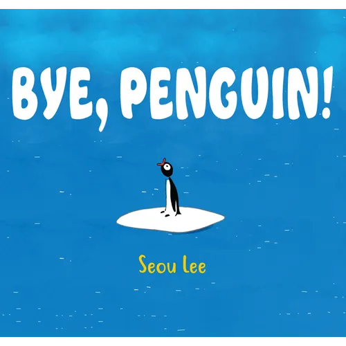 Bye, Penguin!