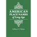 American Place Names of Long Ago. a Republication of the Index to Cram's Unrivaled Atlas of the World as Based on the Census of 1890