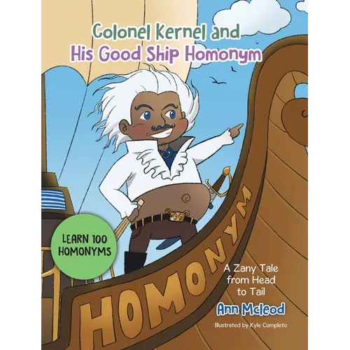 Colonel Kernel and His Good Ship Homonym: A Zany Tale from Head to Tail