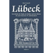 Lübeck - Geschichte der Stadt, der Kultur und der Künste bis zum Ende des 19. Jahrhunderts: Verfasst 1908. Mit 27 Abbildungen und Illustrationen
