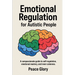 Emotional Regulation for Autistic People: A Compassionate Guide to Self-Regulation, Emotional Mastery, and Inner Calmness