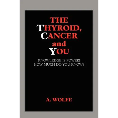 The Thyroid, Cancer and You