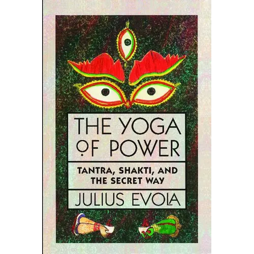 The Yoga of Power: Tantra, Shakti, and the Secret Way