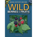 Wild Berries & Fruits Field Guide of Indiana, Kentucky and Ohio