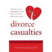 Divorce Casualties: Keeping Your Children Close While You're Breaking Apart