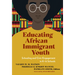 Educating African Immigrant Youth: Schooling and Civic Engagement in K-12 Schools