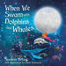 When We Swam with Dolphins and Whales