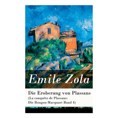 Die Eroberung von Plassans (La conquête de Plassans: Die Rougon-Macquart Band 4)