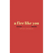 A Fire Like You