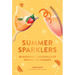 Summer Sparklers: 60 Sunshine Cocktails for Spring and Summer