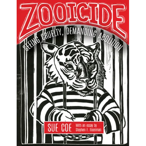 Zooicide: Seeing Cruelty, Demanding Abolition