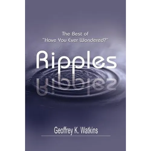 Ripples: The Best of Have You Ever Wondered?