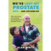 We've Lost My Prostate, Mate! ... And Life Goes On: One man's story and practical survival guide for Prostate Cancer