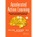 Accelerated Action Learning: Using a Hands-on Talent Development Strategy to Solve Problems, Innovate Solutions, and Develop People