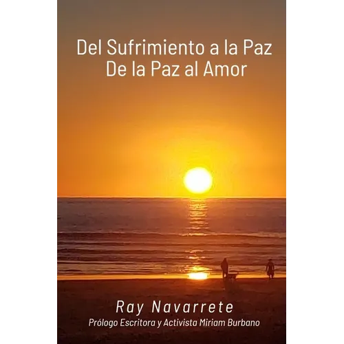 Del Sufrimiento a la Paz De la Paz al Amor
