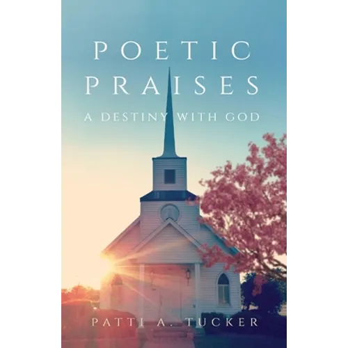 Poetic Praises: A Destiny with God