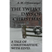 The Twelve Days of Christmas: A Tale of Christmastide. With Elves.