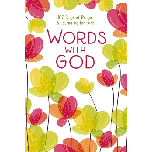 Words with God: 100 Days of Prayer and Journaling for Girls - Hardcover