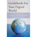 Guidebook For Your Digital World: How To Avoid the Scammers and Pickpockets on Your Digital Journey