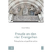 Freude an Den Vier Evangelien: Philosophische Und Geistliche Lekture