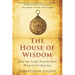 The House of Wisdom: How the Arabs Transformed Western Civilization