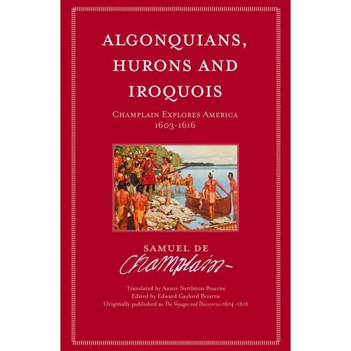 Algonquians, Hurons and Iroquois: Champlain Explores America 1603-1616