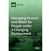 Managing Forests and Water for People under a Changing Environment