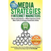 Media Strategies for Internet Marketers: How to Use Publicity + Offline Exposure to Drive More Traffic & Increase Conversions Online