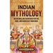 Indian Mythology: An Enthralling Overview of Myths, Gods, and Goddesses from India